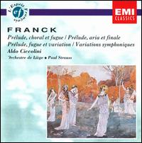 Franck: Prlude, Choral et fugue; Prlude Aria et final; Prlude, fugue & variation; Variations symphoniques - Aldo Ciccolini (piano); Lige Orchestra; Paul Strauss (conductor)
