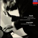 Franck: Prlude, Choral et Fugue; Prlude, Aria et Finale; Variations Symphoniques - Jorge Bolet (piano); Royal Concertgebouw Orchestra; Riccardo Chailly (conductor)