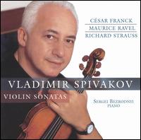 Franck, Ravel, R. Strauss: Violin Sonatas - Sergei Bezrodny (piano); Vladimir Spivakov (violin)