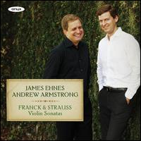 Franck & Strauss: Violin Sonatas - Andrew Armstrong (piano); James Ehnes (violin)