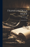 Francois de La Noue: Dit Bras de Fer...