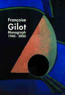 Francoise Gilot: Monograph 1940-2000