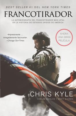 Francotirador (American Sniper - Spanish Edition): La Autobiografa del Francotirador Ms Letal En La Historia de Estados Unidos de Amrica - Kyle, Chris