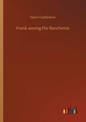 Frank among the Rancheros - Castlemon, Harry