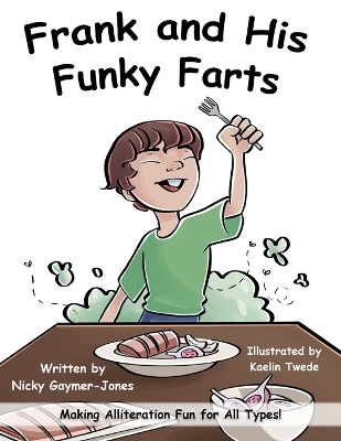 Frank and His Funky Farts: Read Aloud Books, Books for Early Readers, Making Alliteration Fun! - Gaymer-Jones, Nicky