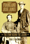 Frank and Jesse James: The Story Behind the Legend