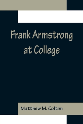 Frank Armstrong at College - M Colton, Matthew