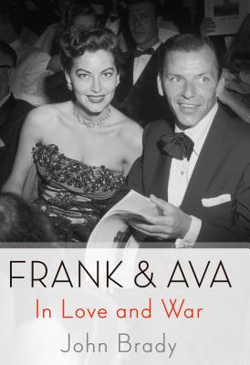 Frank & Ava: In Love and War - Brady, John