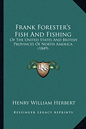 Frank Forester's Fish And Fishing: Of The United States And British Provinces Of North America (1849)