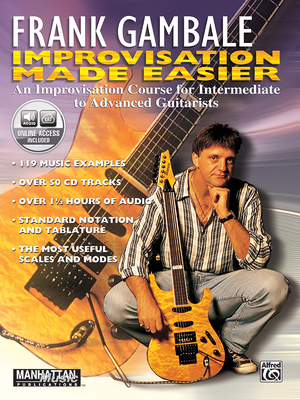 Frank Gambale -- Improvisation Made Easy: An Improvisation Course for Intermediate to Advanced Guitarists, Book & Online Audio - Gambale, Frank