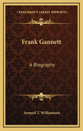 Frank Gannett: A Biography