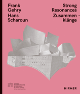 Frank Gehry - Hans Scharoun: Strong Resonances