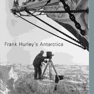 Frank Hurley's Antarctica