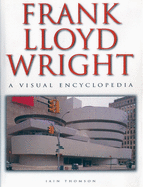 Frank Lloyd Wright: A Visual Encyclopeida