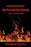 Frank Marshall Davis: The Fire and the Phoenix (a Critical Biography)