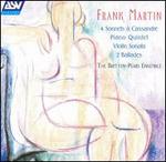 Frank Martin: 4 Sonnets  Cassandre; Piano Quintet; Violin Sonata