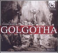 Frank Martin: Golgotha - Adrian Thompson (tenor); Judith Gauthier (soprano); Konstantin Wolff (bass); Marianne Beate Kielland (alto);...
