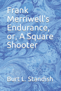 Frank Merriwell's Endurance, Or, a Square Shooter