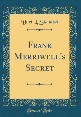 Frank Merriwell's Secret (Classic Reprint) - Standish, Burt L