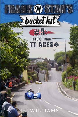 Frank 'n' Stan's Bucket List #5 - Isle of Man TT Aces - Williams, J C