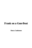 Frank on a Gun-Boat