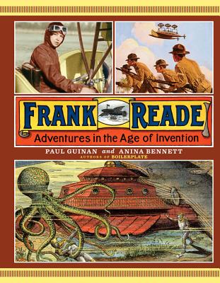 Frank Reade: Adventures in the Age of Invention - Guinan, Paul, and Bennett, Anina