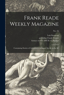 Frank Reade Weekly Magazine: Containing Stories of Adventures on Land, Sea & in the Air; No. 49