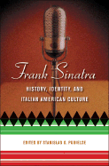 Frank Sinatra: History, Identity, and Italian American Culture