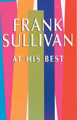 Frank Sullivan at His Best - Sullivan, Frank