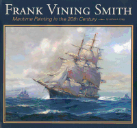 Frank Vining Smith: Maritime Painting in the 20th Century