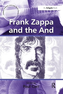 Frank Zappa and the And - Carr, Paul (Editor)
