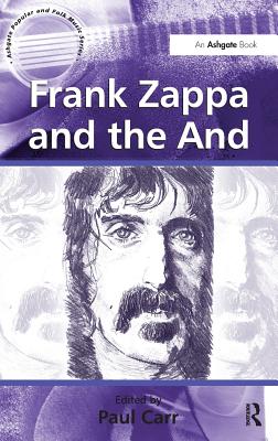 Frank Zappa and the And - Carr, Paul (Editor)