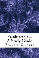 Frankenstein -- A Study Guide