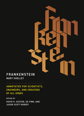 Frankenstein: Annotated for Scientists, Engineers, and Creators of All Kinds - Shelley, Mary, and Guston, David H (Editor), and Finn, Ed (Editor)