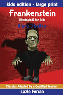 Frankenstein (Illustrated) for kids: Adapted for kids aged 9-11 Grades 4-7, Key Stages 2 and 3 by Lazlo Ferran