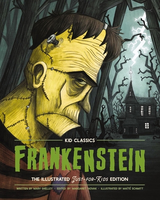 Frankenstein - Kid Classics: The Classic Edition Reimagined Just-For-Kids! (Kid Classic #2) (a Child-Friendly Adaptation of the Spine-Chilling Frankenstein) 1 - Shelley, Mary, and Novak, Margaret (Editor)