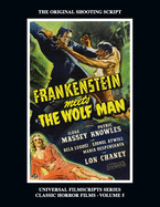 Frankenstein Meets the Wolf Man: (Universal Filmscript Series, Vol. 5)