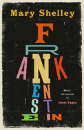 Frankenstein: New Edition of Mary Shelley's Science Fiction Masterpiece