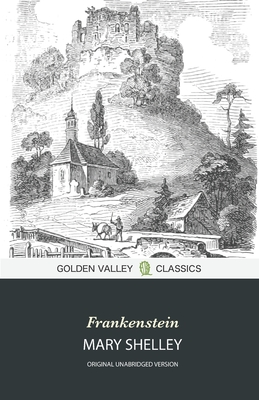 Frankenstein (Original Unabridged Version) - Shelley, Mary