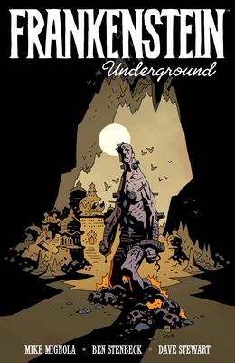Frankenstein Underground - Mignola, Mike (Text by), and Stenbeck, Ben