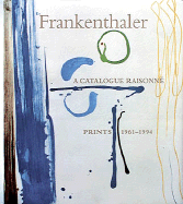 Frankenthaler: A Catalog Raisonn, Prints 1961-1994