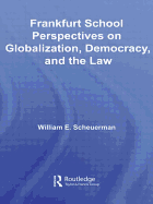 Frankfurt School Perspectives on Globalization, Democracy, and the Law