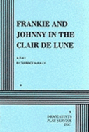 Frankie and Johnny in the Clair De Lune - McNally, Terrence