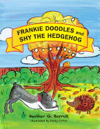 Frankie Doodles and Shy the Hedgehog: The Adventures of Frankie Doodles the Dog