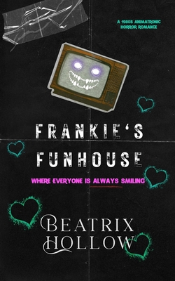 Frankie's Funhouse: Animatronic Horror Romance - Hollow, Beatrix