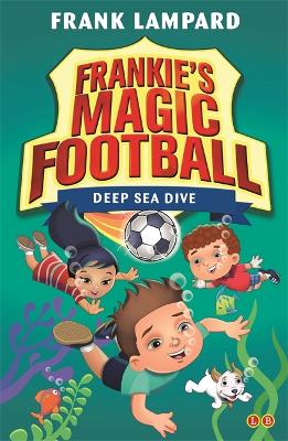 Frankie's Magic Football: Deep Sea Dive: Book 15 - Lampard, Frank