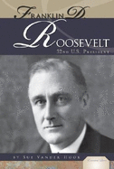 Franklin D. Roosevelt: 32nd U.S. President: 32nd U.S. President