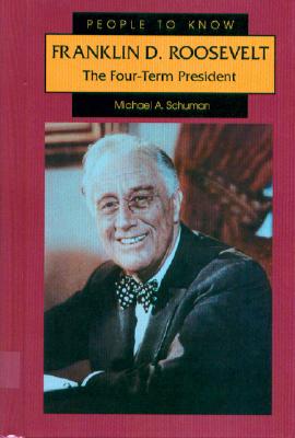 Franklin D. Roosevelt: The Four-Term President - Schuman, Michael A