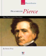 Franklin Pierce: Our Fourteenth President - Ferry, Steven