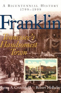 Franklin: Tennessee's Handsomest Town - Crutchfield, James A, Professor, and Holladay, Robert